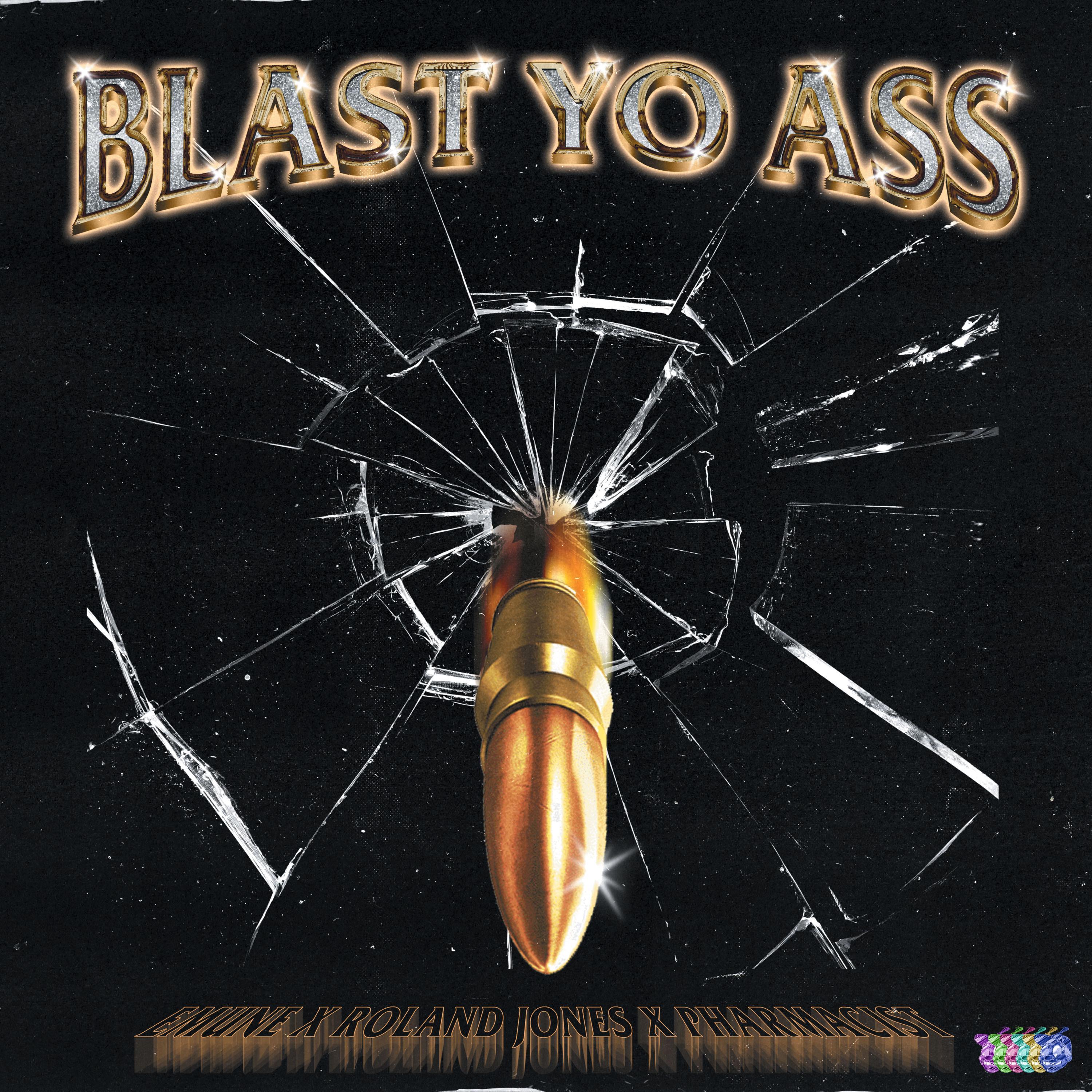 Blast Yo Ass (feat. Roland Jones & Pharmacist)