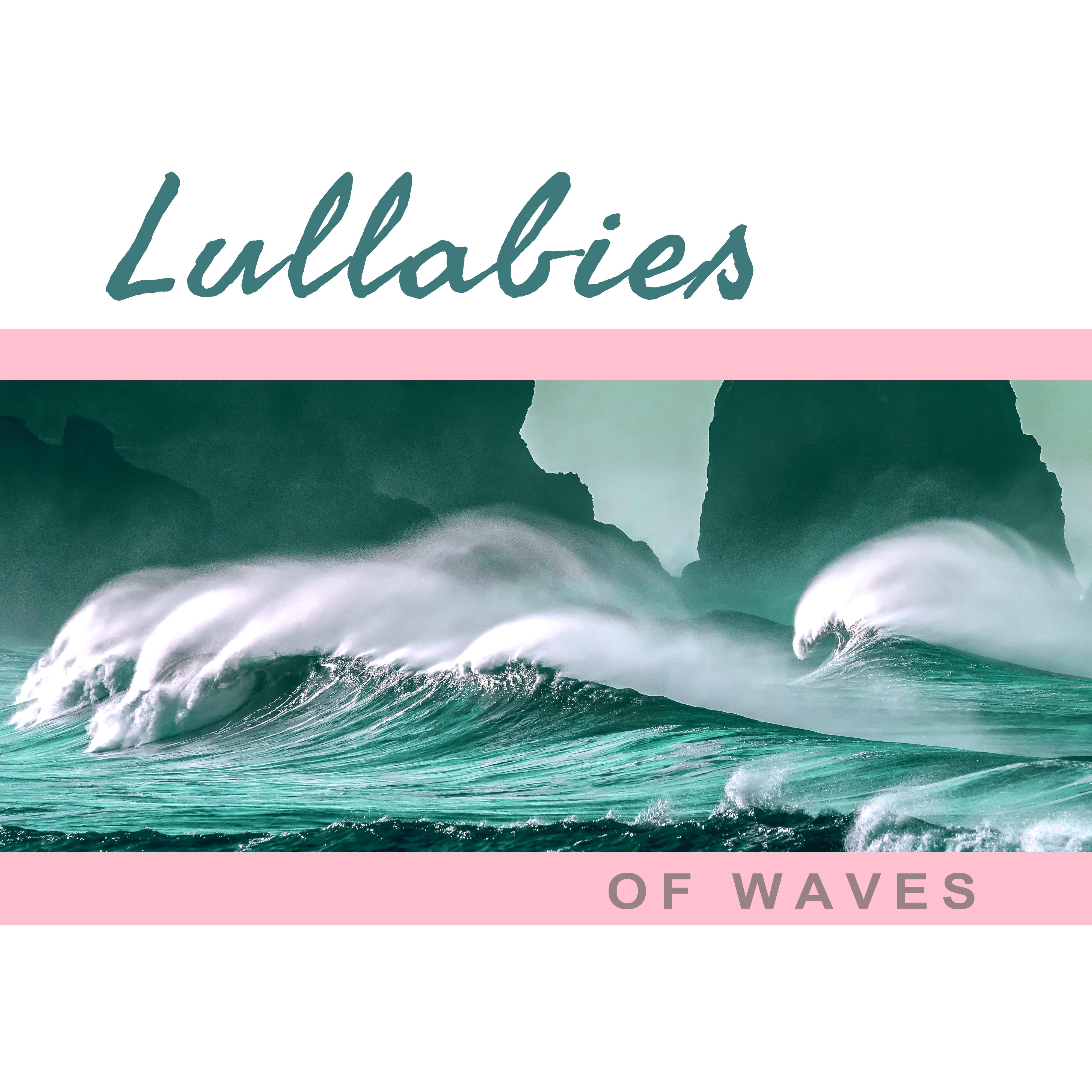 Lullabies of Waves – Calming Sounds of Waves, Nature Music, New Age, Relaxing Music Therapy, Ocean W专辑