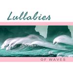 Lullabies of Waves – Calming Sounds of Waves, Nature Music, New Age, Relaxing Music Therapy, Ocean W专辑