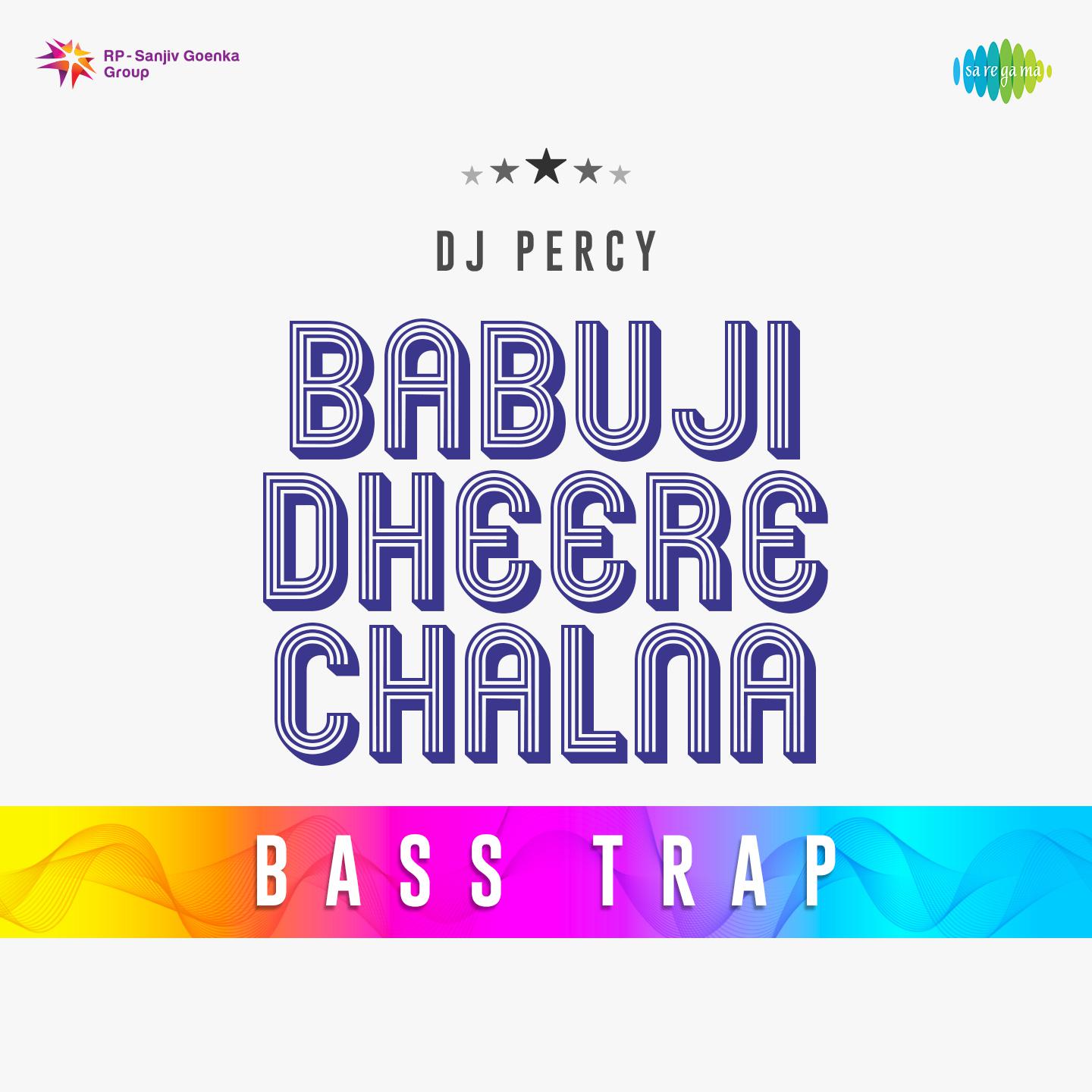 DJ Percy - Babuji Dheere Chalna Bass Trap