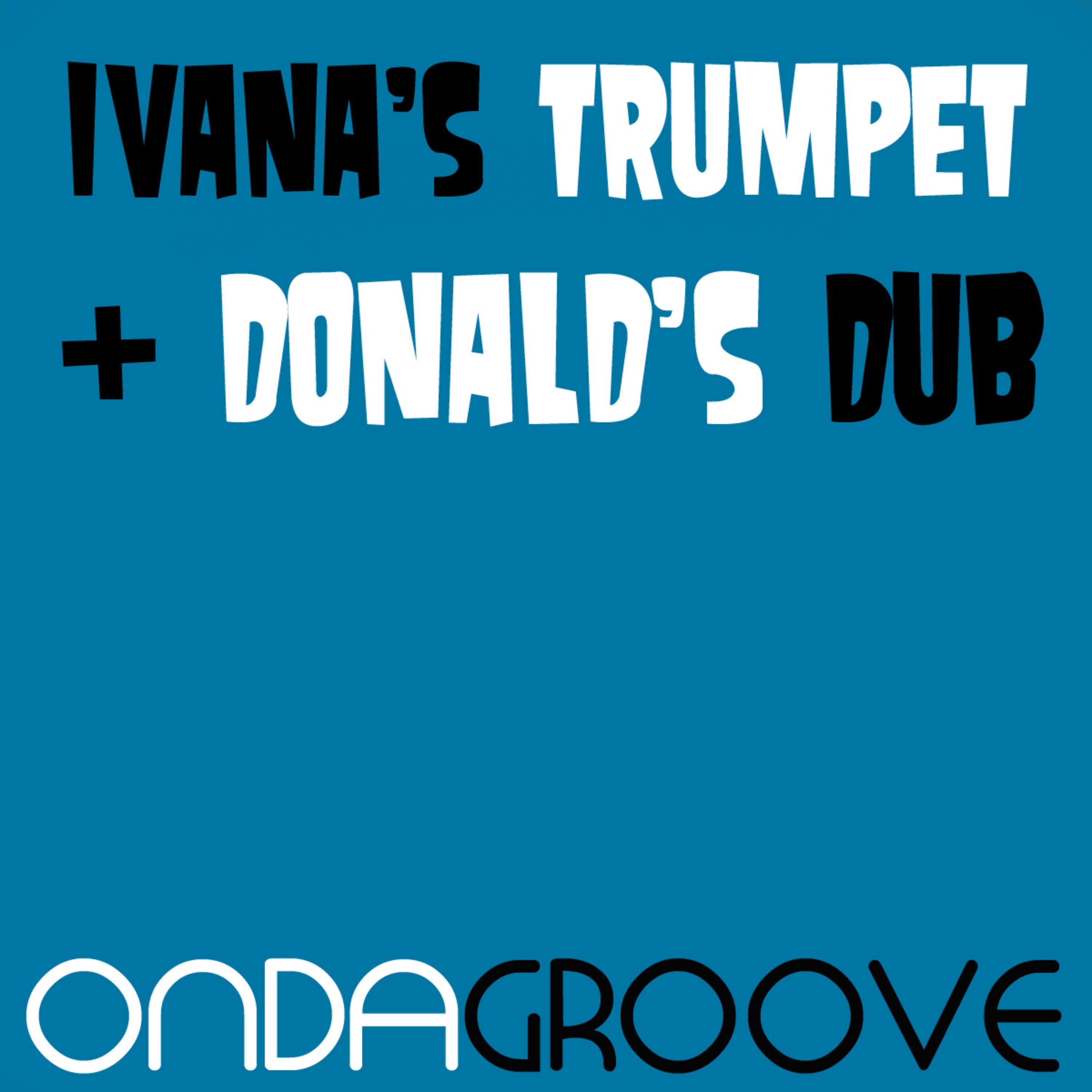 Ivana's Trumpet / Donald's Dub