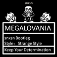 MEGALOVANIA(snxsn Bootleg)