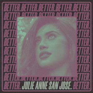 Better - Julie Anne San Jose (unofficial Instrumental) 无和声伴奏 （降6半音）