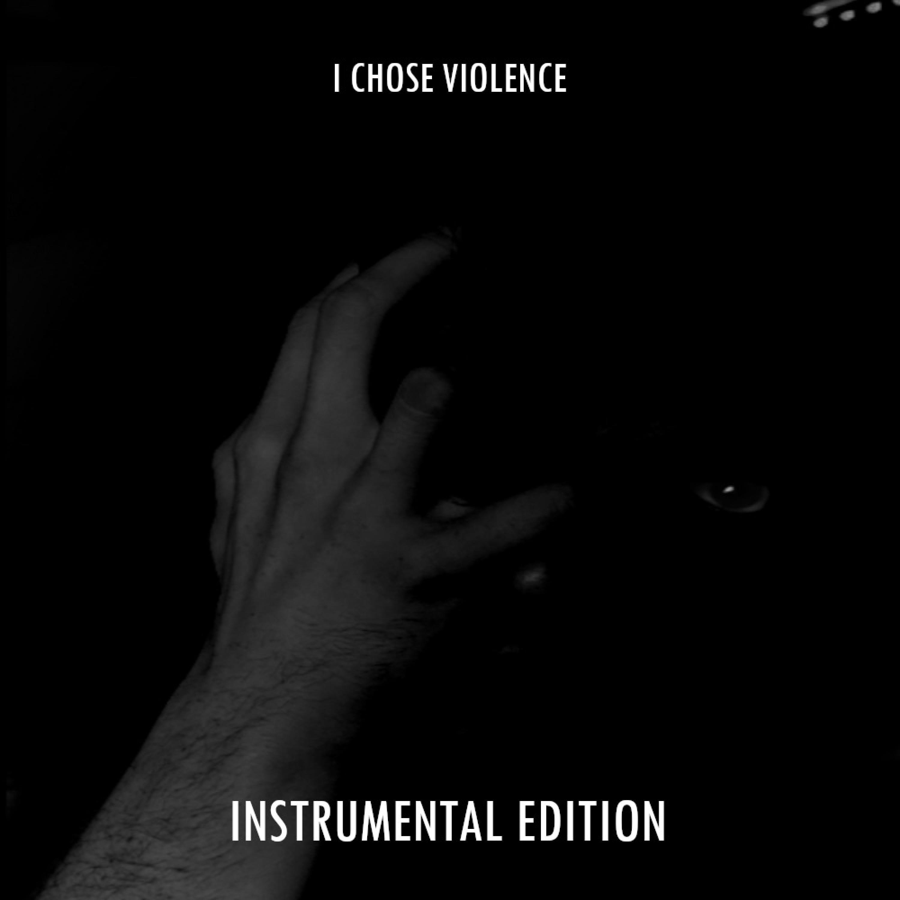 I CHOSE VIOLENCE. INSTRUMENTAL EDITION.