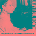 Jelly Roll Morton Selected Favorites, Vol. 3专辑