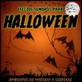 Efectos Sonoros para Halloween. Ambientes de Misterio y Suspense
