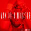 Man or a Monster (Radio Edit)专辑