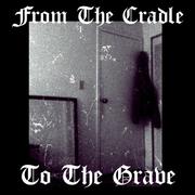 From The Cradle To The Grave