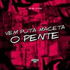 DJ Pena - Vem Puta Maceta o Pente