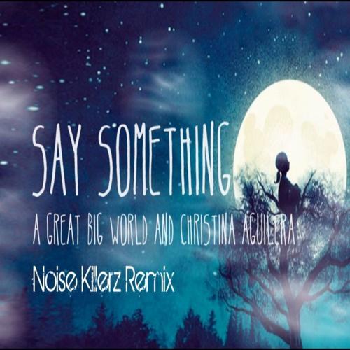 Say Something (Noise Killerz Remix)专辑