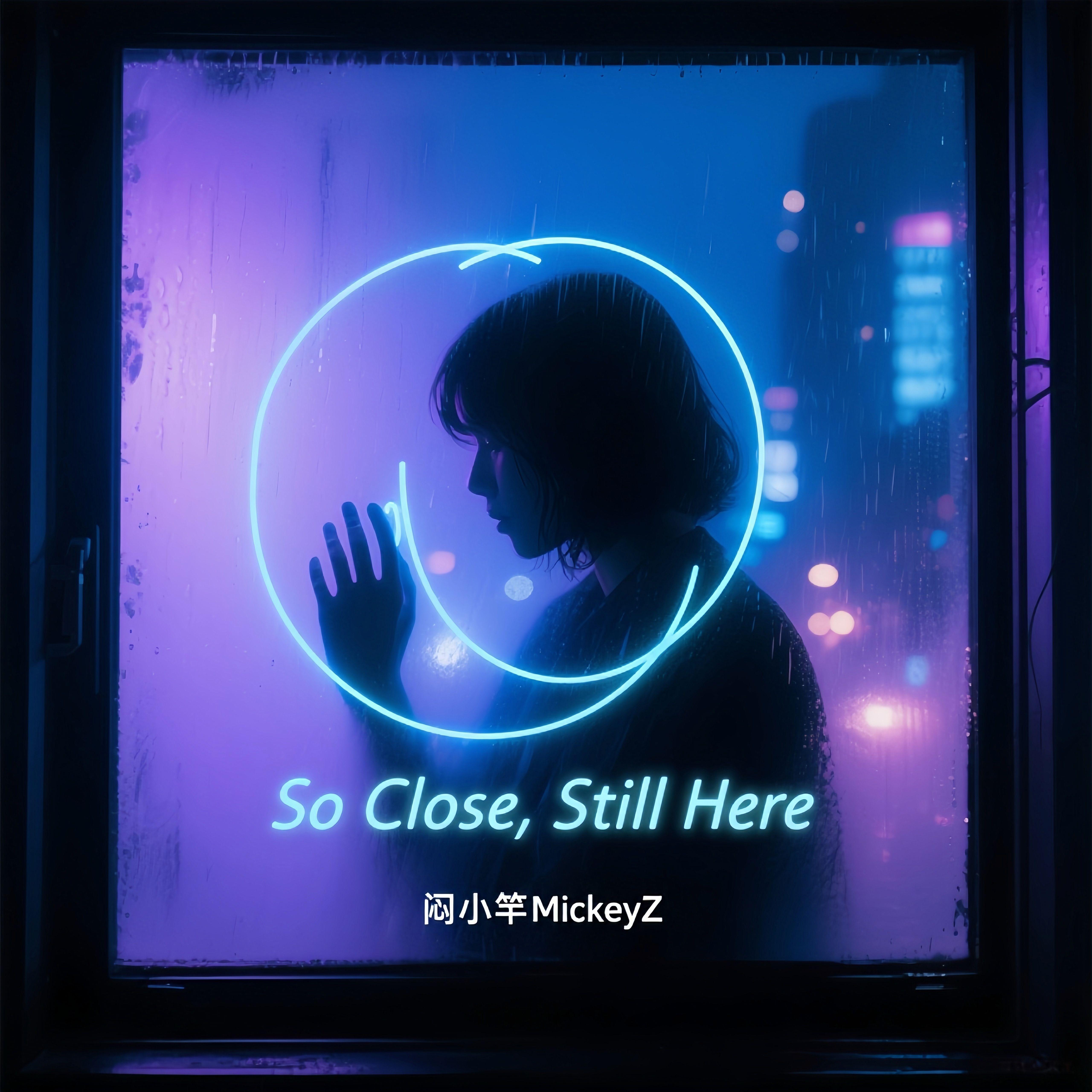 So Close, Still Here