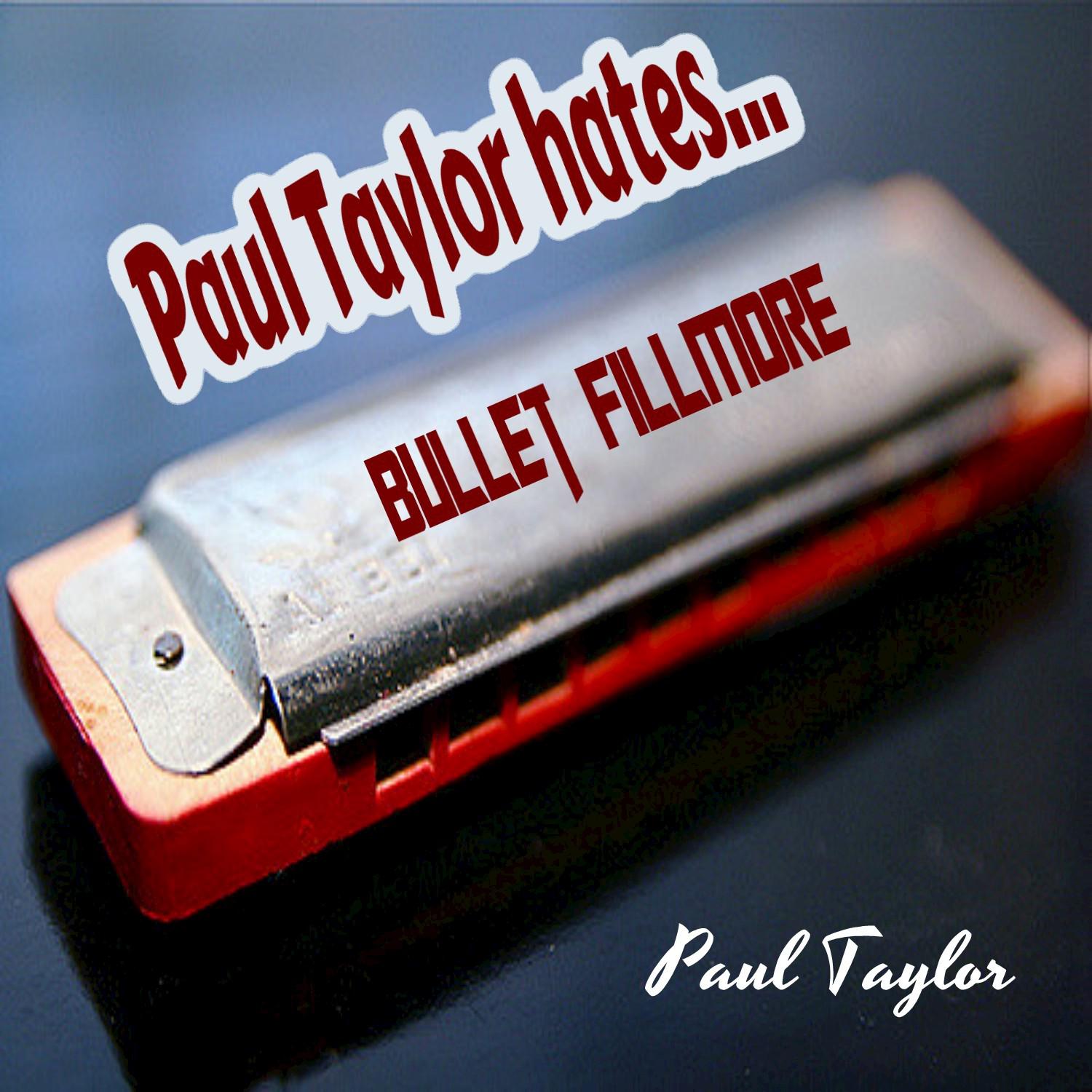 Paul Taylor Hates Bullet Fillmore专辑