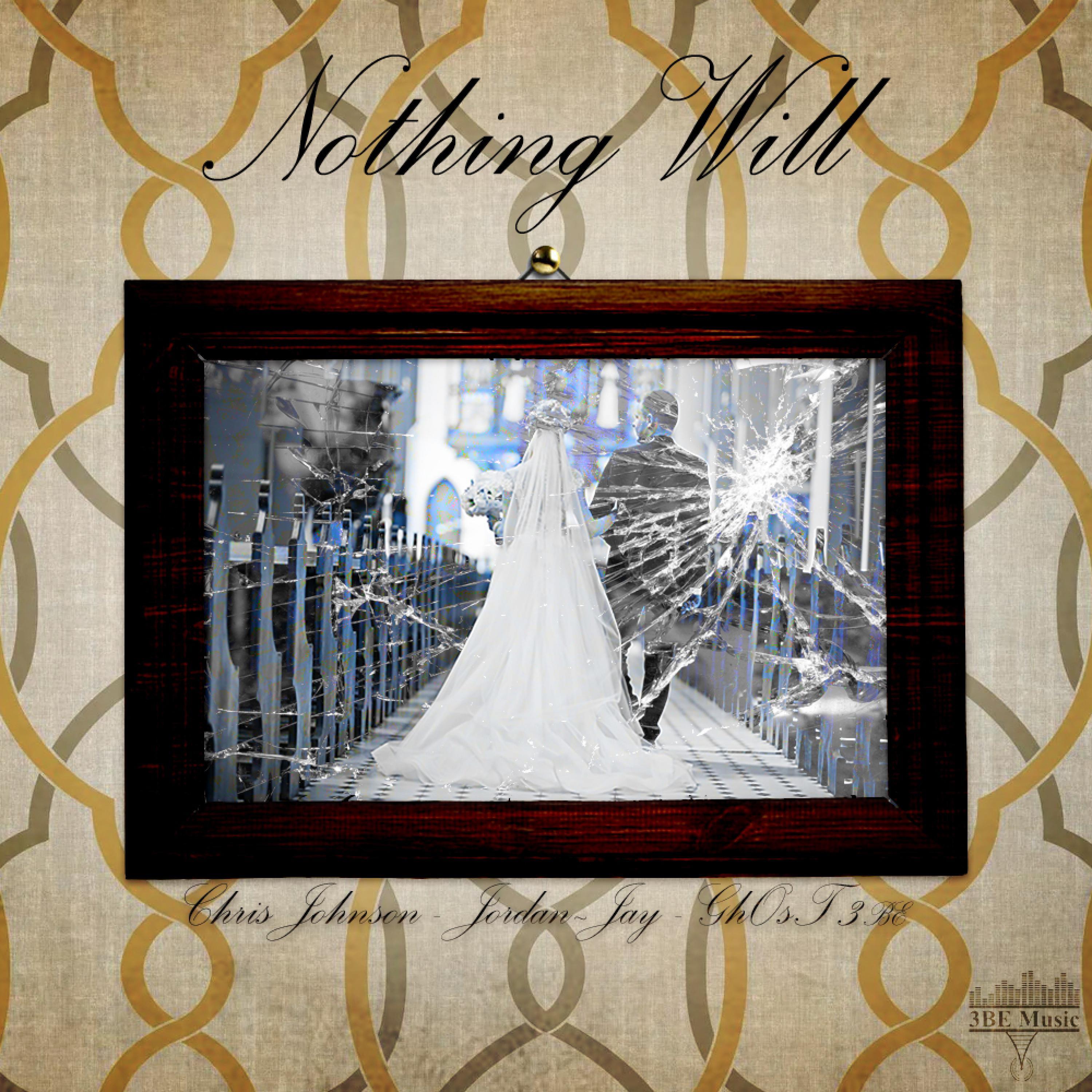 Nothing Will (feat. Chris Johnson & GhOsT 3BE)