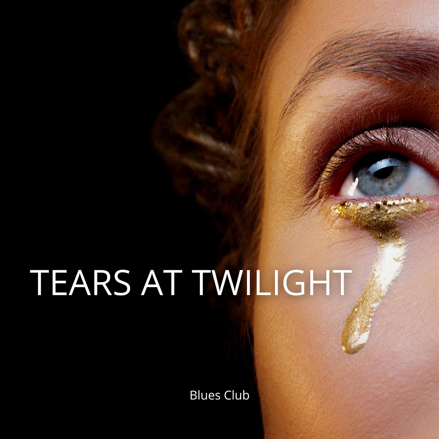 Blues club - Tears at Twilight