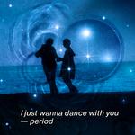 I just wanna dance with you- period专辑