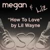 How to Love (as made famous by Lil Wayne)