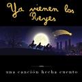 Ya Vienen los Reyes - Una Canción Hecha Cuento