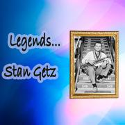 Legends... Stan Getz