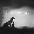 You Are My Only