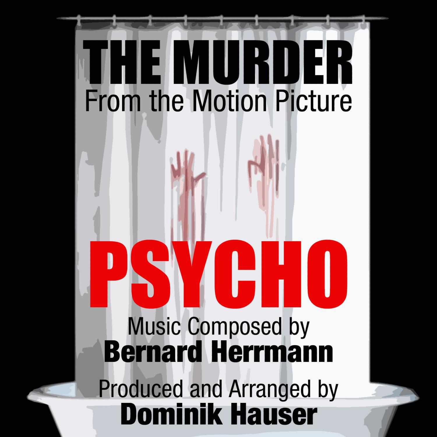 Psycho: The Murder - From the Classic Motion Picture (Bernard Herrmann)专辑