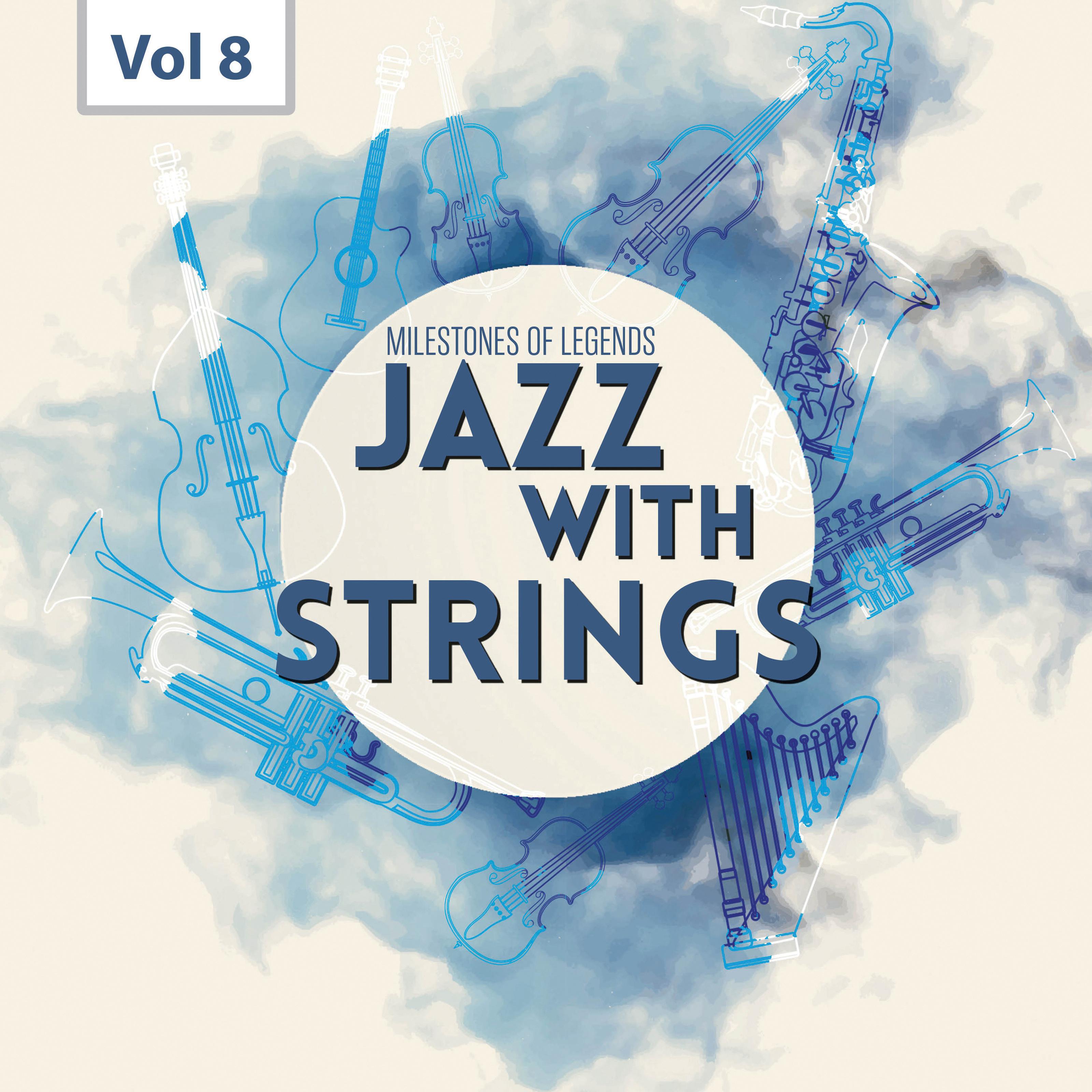 Milestones of Legends - Jazz With Strings, Vol. 8专辑