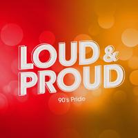 LOUD & PROUD: 90's Pride