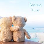 Perhaps Love专辑