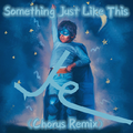Something Just Like This(Chorus Remix)