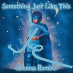 Something Just Like This(Chorus Remix)专辑