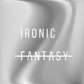 Ironic Fantasy