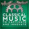 Classical Music to Captivate and Innovate专辑