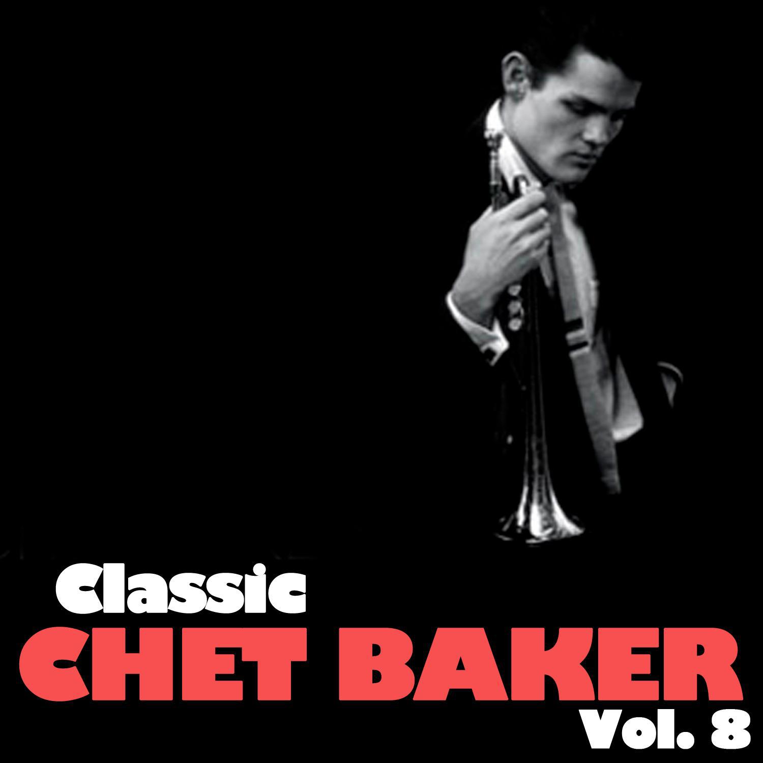 Classic Chet Baker, Vol. 8专辑