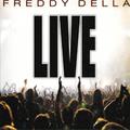 Freddy Della Live