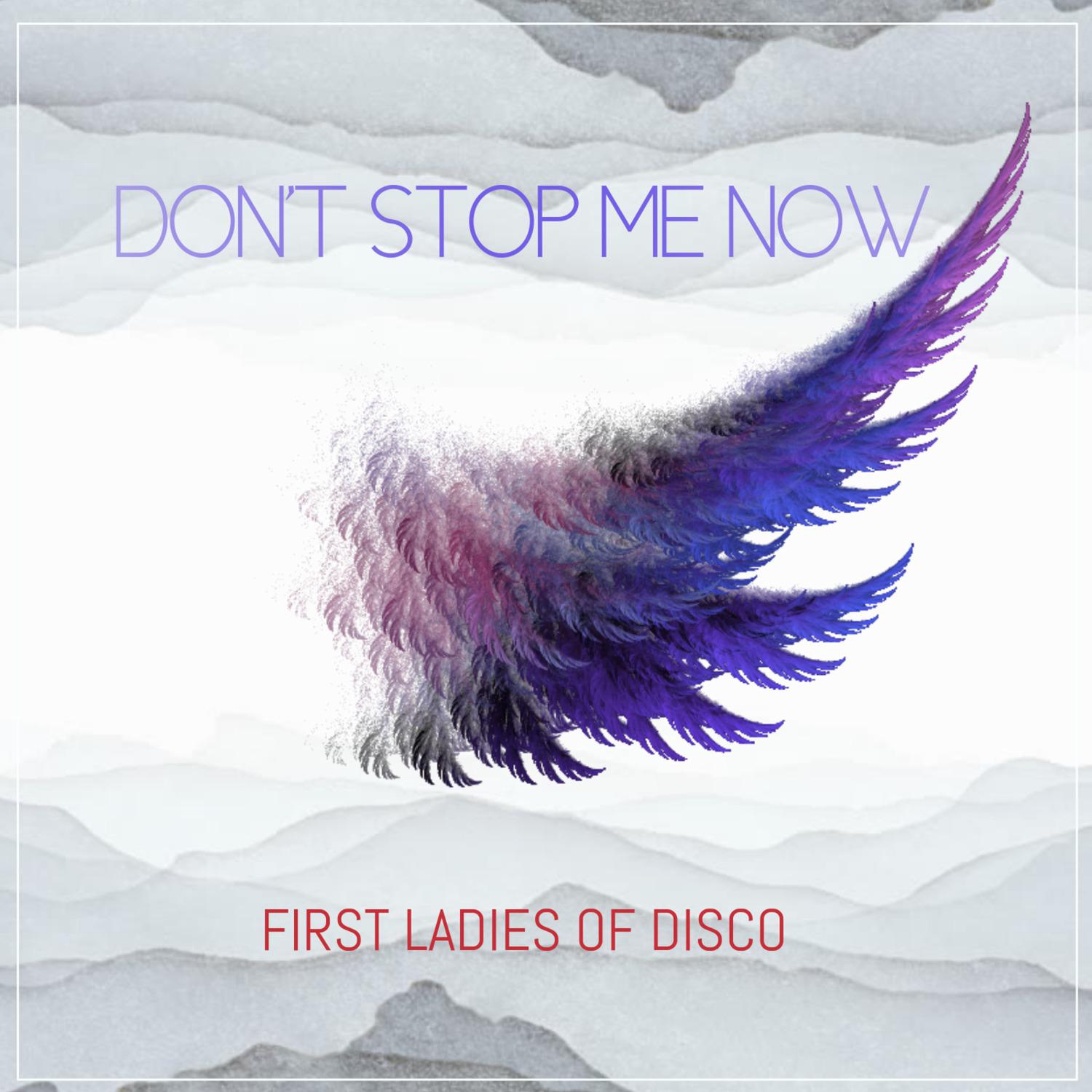 First Ladies Of Disco - Don't Stop Me Now - Moto Blanco Radio Edit