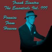 Frank Sinatra The Essentials Vol. III: Pennies From Heaven