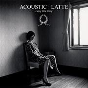ACOUSTIC : LATTE专辑