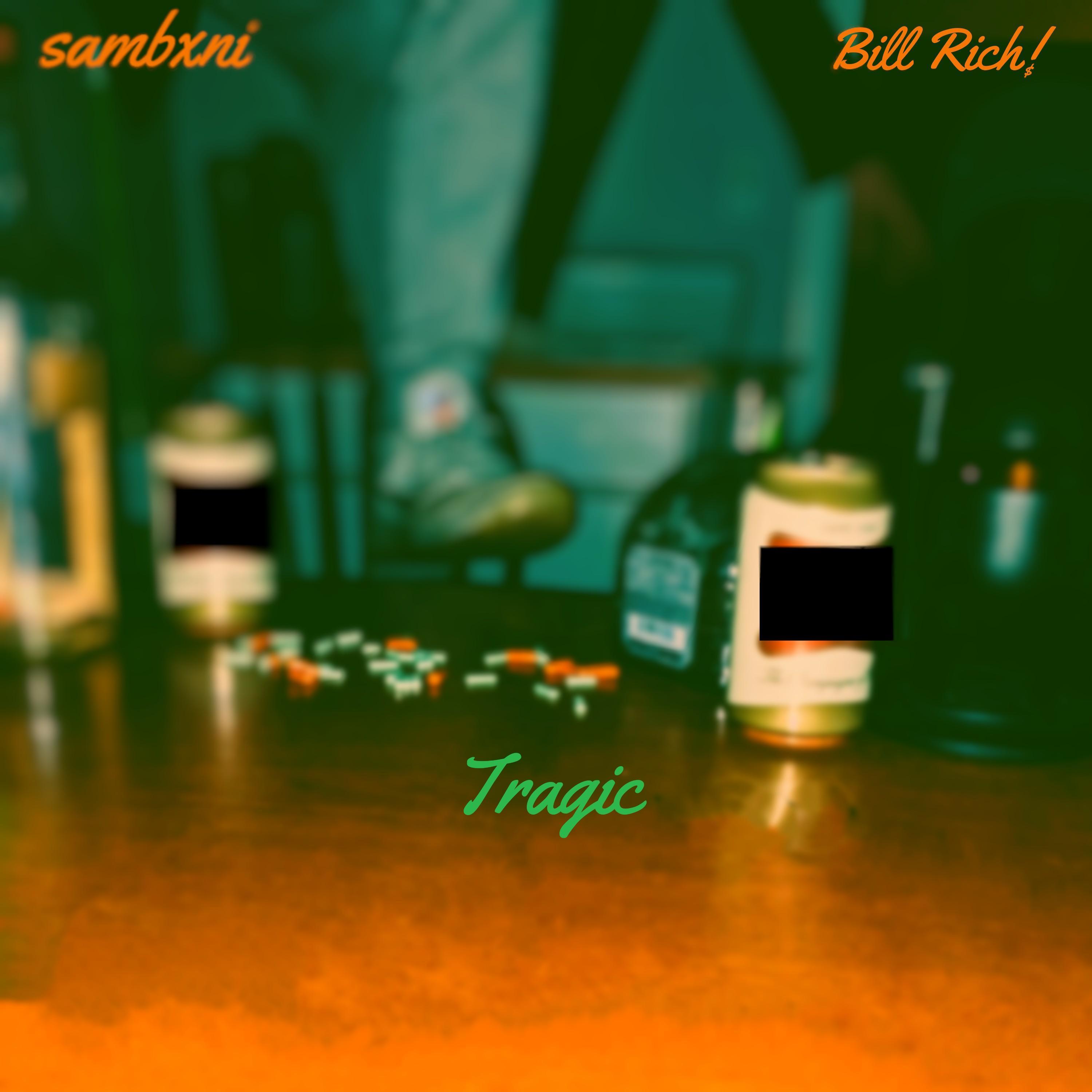 sambxni - Tragic (feat. Bill Rich!)