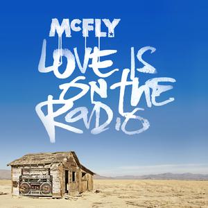 Love Is on the Radio - Mcfly (karaoke) 带和声伴奏 （升7半音）