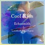 Cool Kids(Ladeux bootleg)专辑