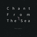 Chant From The Sea专辑