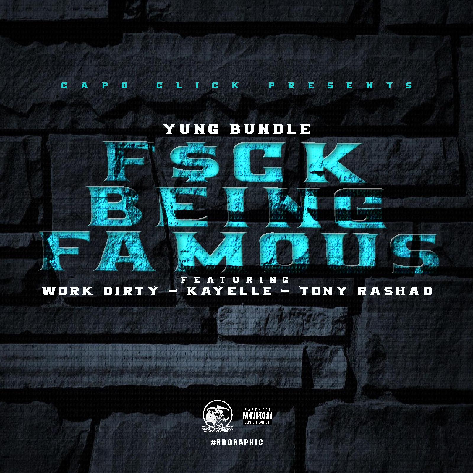 **** Being Famous (feat. Work Dirty, Kayelle & Tony Rashad)