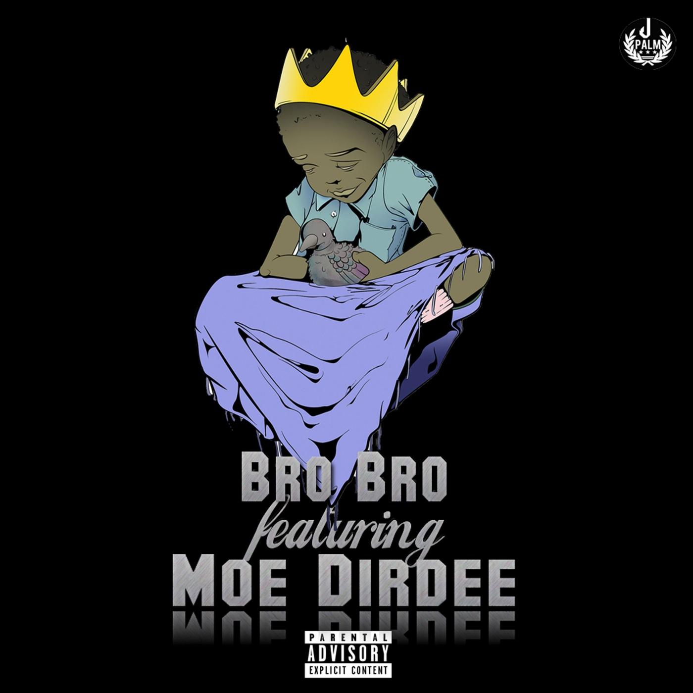 Bro Bro (feat. Moe Dirdee)