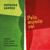 Natacha Santos - Pelo Mundo Vai