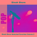 Dinah Shore Selected Favorites, Vol. 2