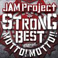 JAM Project 15th Anniversary Strong Best Album MOTTO! MOTTO!! -2015-