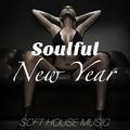 Soulful New Year: Soft House Music with Smooth Jazz Songs and Erotic Lounge Vibes for the New Year's