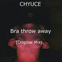 Bra throw away(Original Mix)专辑