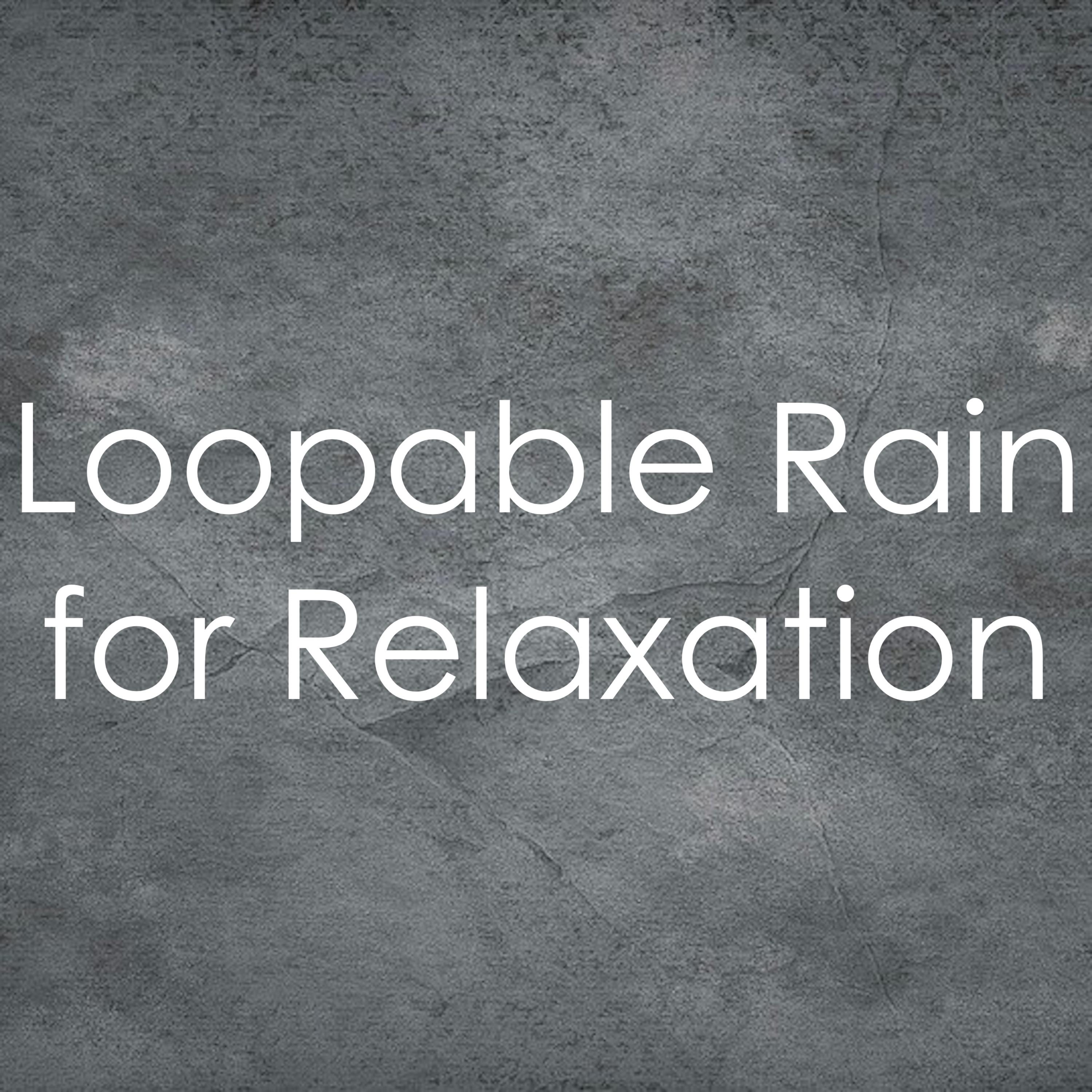 14 Looping Rain Sounds for Ultimate Relaxation专辑