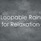 14 Looping Rain Sounds for Ultimate Relaxation专辑