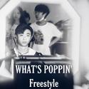 WHAT'S POPPIN' Freestyle